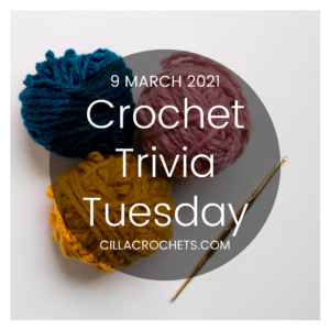 Crochet Trivia Tuesday: 9 March 2021