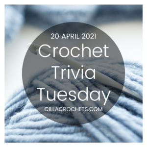 Crochet Trivia Tuesday: 20 April 2021