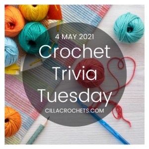 Crochet Trivia Tuesday: 4 May 2021