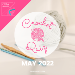 Crochet Quiz: May 2022